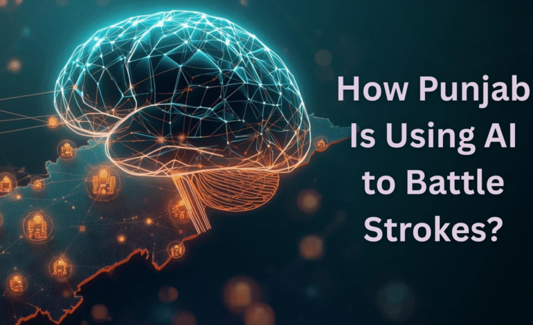 How Punjab Is Using AI to Battle Strokes – A Public Health Revolution in Progress