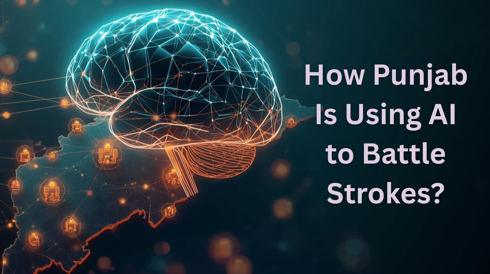 How Punjab Is Using AI to Battle Strokes – A Public Health Revolution in Progress